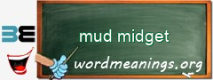 WordMeaning blackboard for mud midget